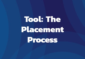 Tool: The Placement Process