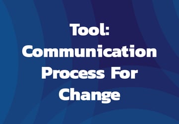 Tool: Communication Process for Change