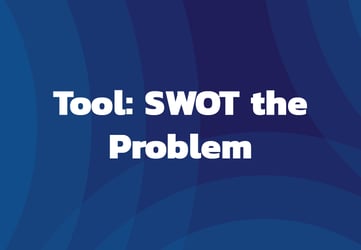 Tool: SWOT the Problem