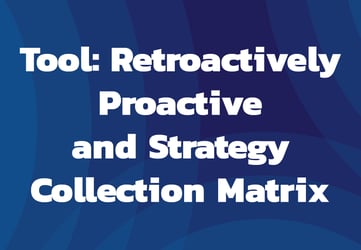 Tool: Retroactively Proactive and Strategy Collection Matrix