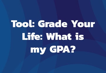 Tool: Grade Your Life: What is My GPA?