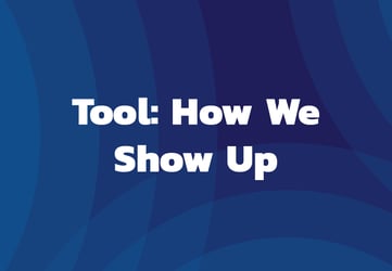 Tool: How We Show Up