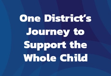 One District's Journey to Support the Whole Child