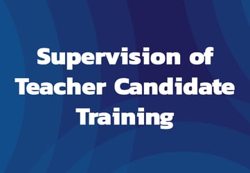 Supervision of Teacher Candidate Training